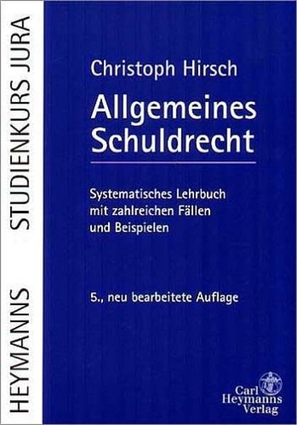 Allgemeines Schuldrecht: Systematisches Lehrbuch mit zahlreichen Fällen und Beispielen (Academia iuris / Lehrbücher der Rechtswissenschaft) Law