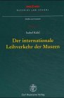 Der internationale Leihverkehr der Museen: Diss. Univ. Kiel WS 2003/2004 (Bucerius Law School - Schriften zum Kunstrecht) Law