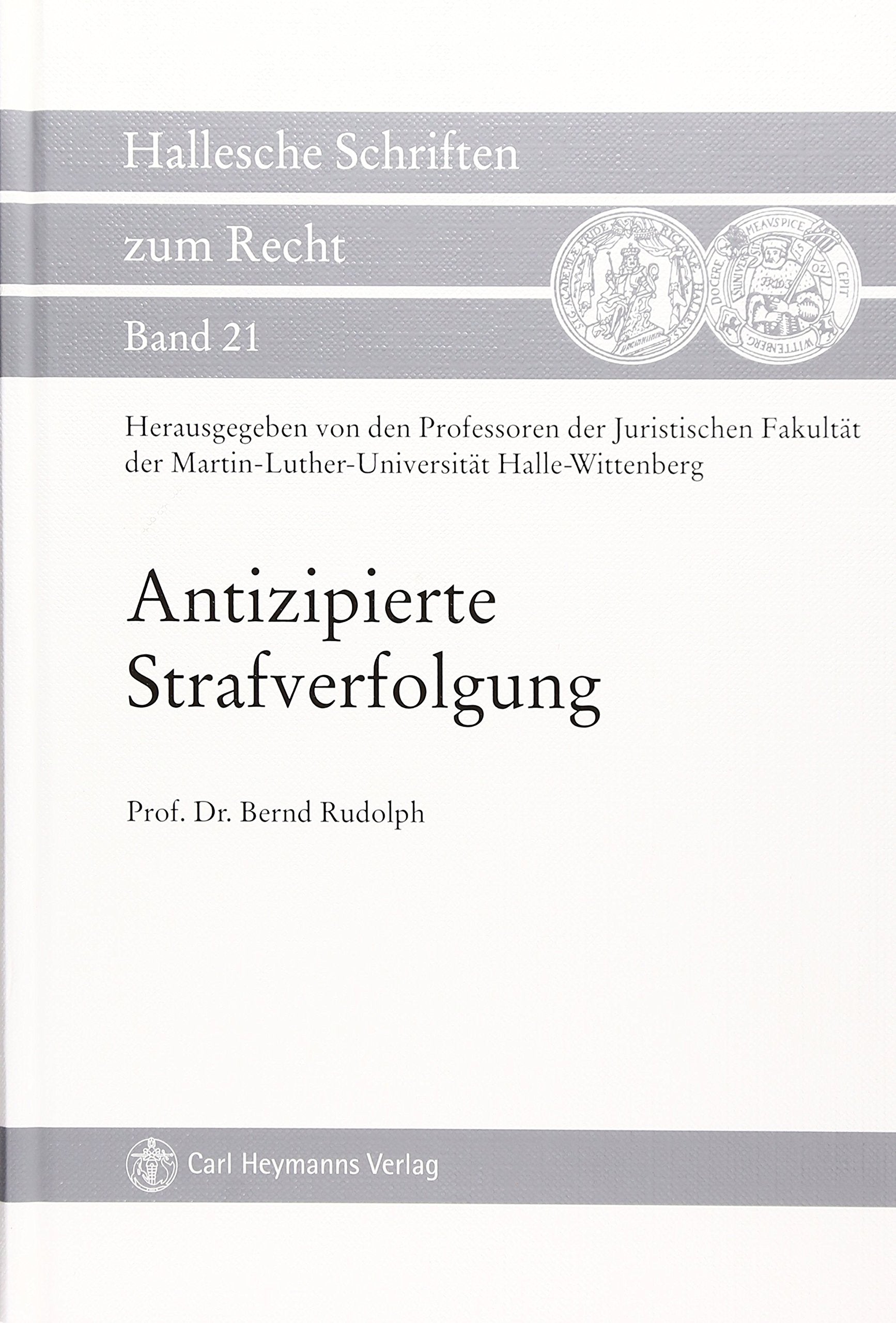 Antizipierte Strafverfolgung: Zum Regelungsstandort der Strafverfolgung unter Beachtung strafverfahrensrechtlich-funktionaler Aspekte Law