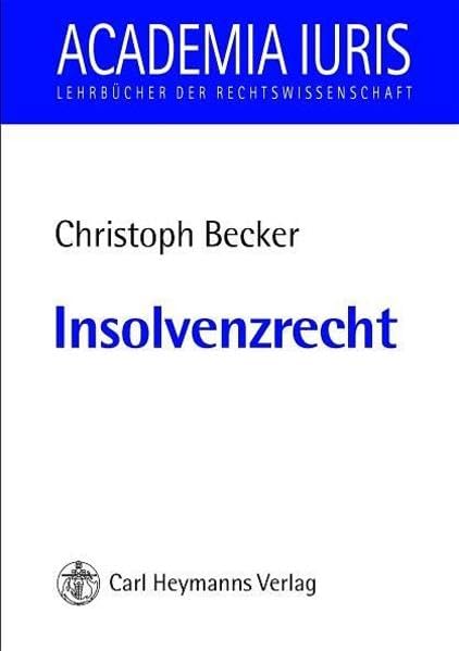 Insolvenzrecht (Academia iuris / Lehrbücher der Rechtswissenschaft) Law