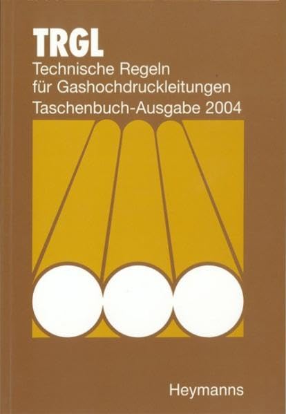 Technische Regeln für Gashochdruckleitungen (TRGL): Taschenbuch-Ausgabe 2004 Media & Communication