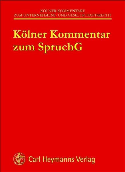 Kölner Kommentar zum Spruchverfahrensgesetz (Kölner Kommentar zum Unternehmens- und Gesellschaftsrecht) Law