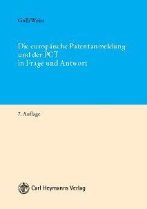 Die europäische Patentanmeldung und der PCT in Frage und Antwort Law