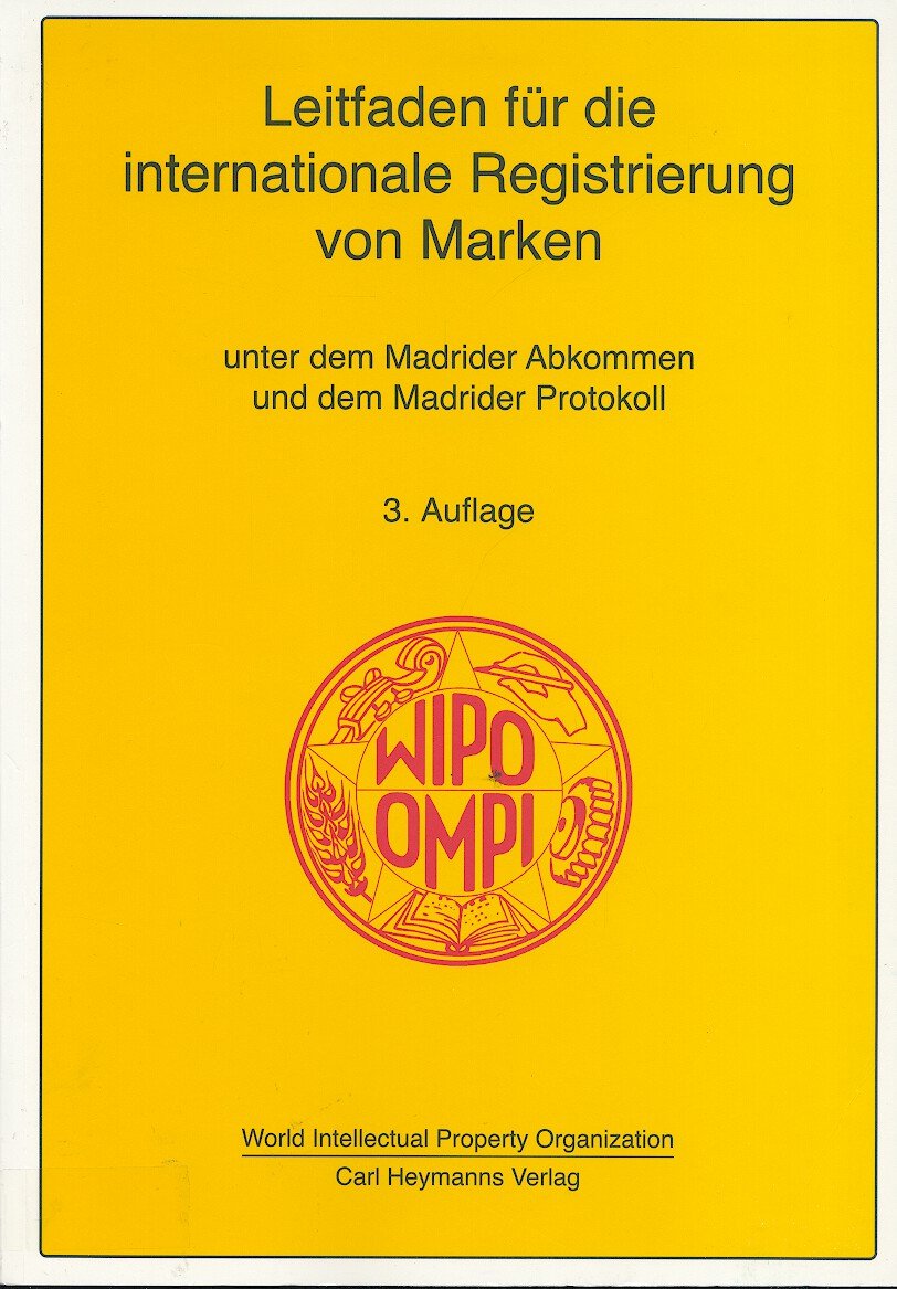 Leitfaden für die internationale Registrierung von Marken: Unter dem Madrider Abkommen und dem Madrider Protokoll Law
