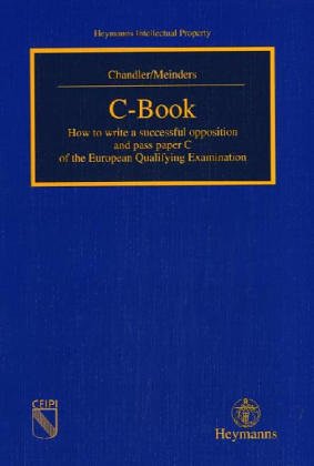 C-Book: How to write a successful opposition and pass paper C of the European Qualifying Examination (Heymanns Intellectual Property) Professional & Reference Books