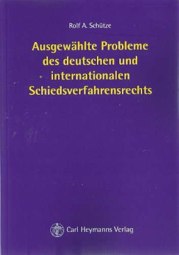 Ausgewählte Probleme des deutschen und internationalen Schiedsverfahrensrecht Law