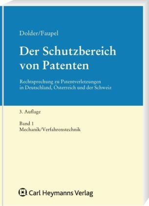 Der Schutzbereich von Patenten: Band 1: Mechanik/Verfahrenstechnik: Rechtsprechung zu Patentverletzungen in Deutschland, Österreich und der Schweiz Law