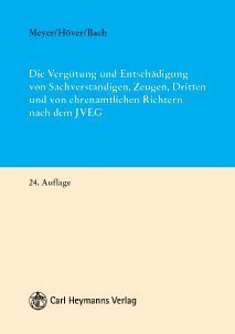 Die Vergütung und Entschädigung von Sachverständigen, Zeugen, Dritten und von ehrenamtlichen Richtern nach dem JVEG: Kommentar Law