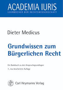 Grundwissen zum Bürgerlichen Recht: Ein Basisbuch zu den Anspruchsgrundlagen (Academia iuris / Lehrbücher der Rechtswissenschaft) Law