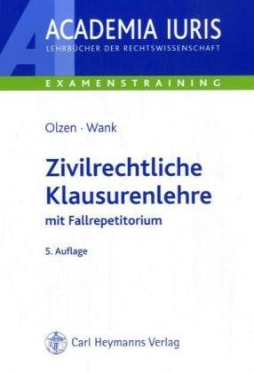 Zivilrechtliche Klausurenlehre: mit Fallrepetitorium Law