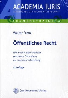 Öffentliches Recht: Eine nach Anspruchszielen geordnete Darstellung zur Examensvorbereitung (Heymanns Examenstraining Jura) Law