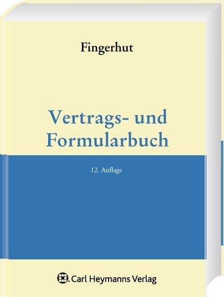 Vertrags- und Formularbuch: Voraufl. u. d. T. 'Formularbuch für Verträge' u. 'Formularbuch für Rechtsgeschäfte' Law