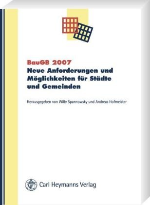 BauGB 2007: Neue Anforderungen und Möglichkeiten für Städte und Gemeinden book