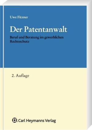 Der Patentanwalt: Beruf und Beratung im gewerblichen Rechtsschutz Law