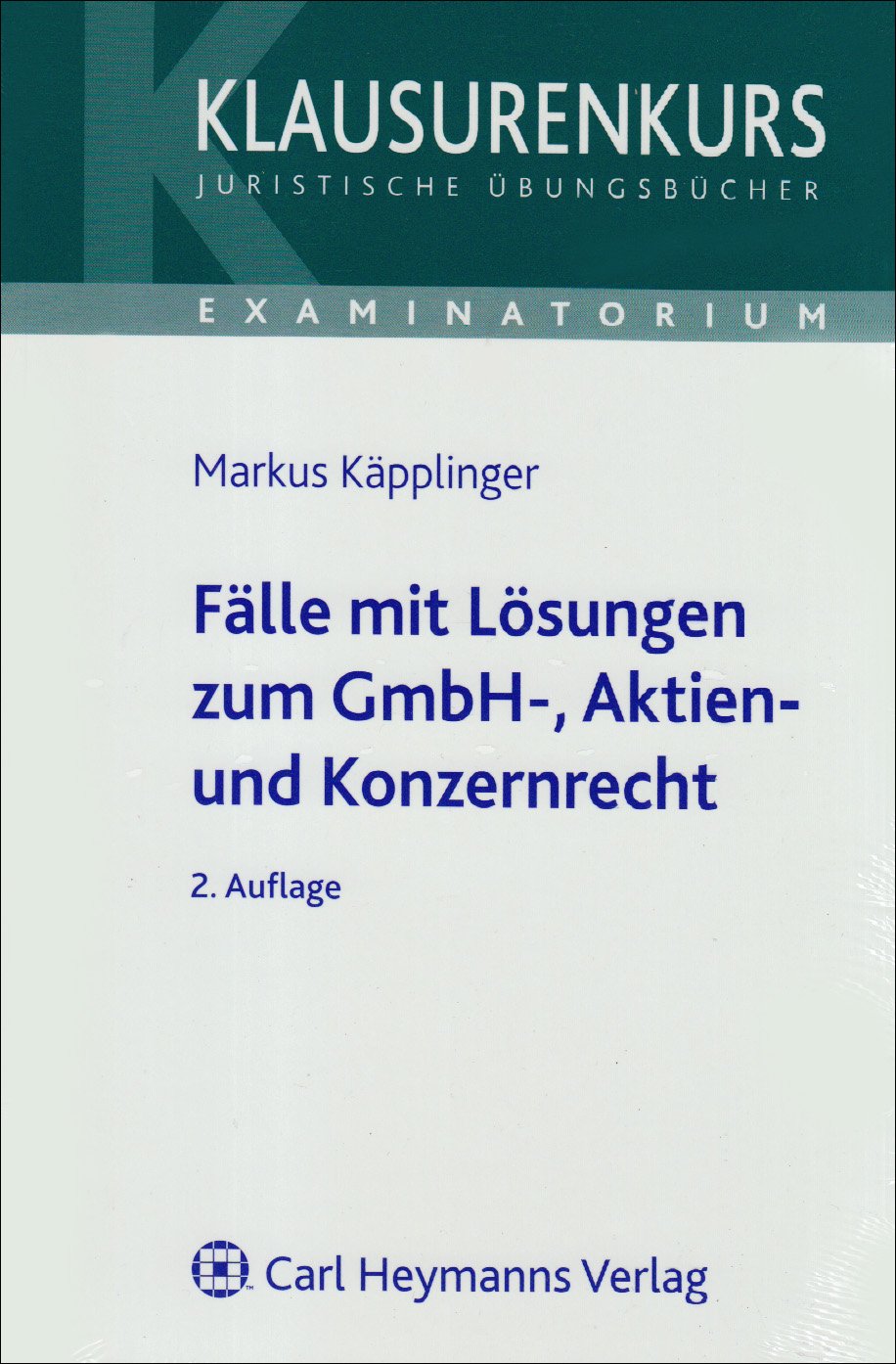 Fälle mit Lösungen zum GmbH-, Aktien- und Konzernrecht Law