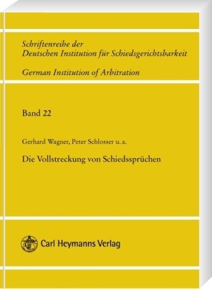 Die Vollstreckung von Schiedssprüchen: Tagungsband Dresden: Tagungsband zur DIS-Vortragsveranstaltung am 19. April 2007 in Dresden (Schriftenreihe der ... / German Institution of Arbitration) Law