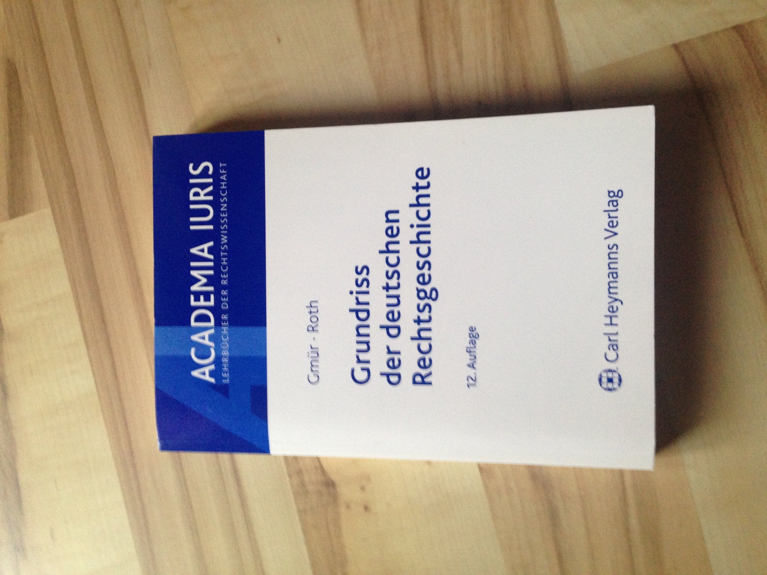 Grundriss der deutschen Rechtsgeschichte (Academia iuris / Lehrbücher der Rechtswissenschaft) Law