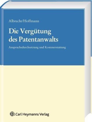 Die Vergütung des Patentanwalts: Anspruchsdurchsetzung und Kostenerstattung Law