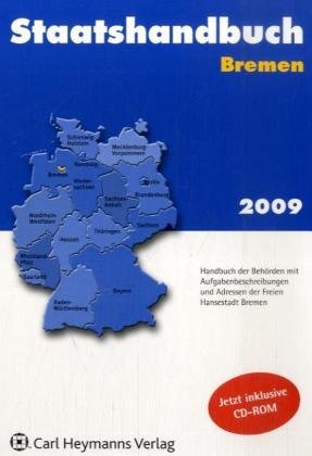 Staatshandbuch Die Bundesrepublik Deutschland: Bremen Ausgabe 2009: Handbuch der Behörden mit Aufgabenbeschreibungen und Adressen der Freien Hansestadt Bremen Law