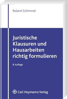 Juristische Klausuren und Hausarbeiten richtig formulieren Law