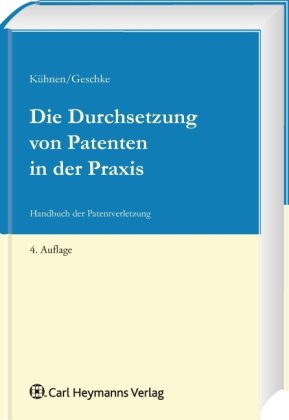 Die Durchsetzung von Patenten in der Praxis: Handbuch der Patentverletzung Law