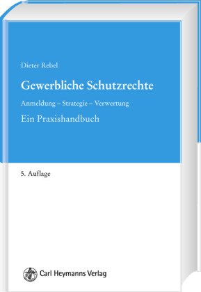 Gewerbliche Schutzrechte: Anmeldung- Strategie- Verwertung Law