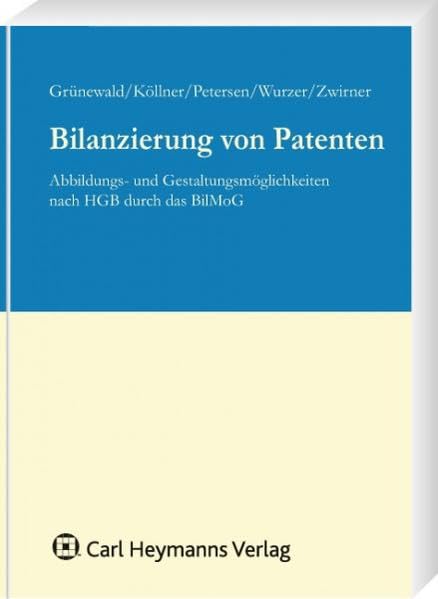 Bilanzierung von Patenten: Abbildungs- und Gestaltungsmöglichkeiten nach HGB durch das BilMoG Law