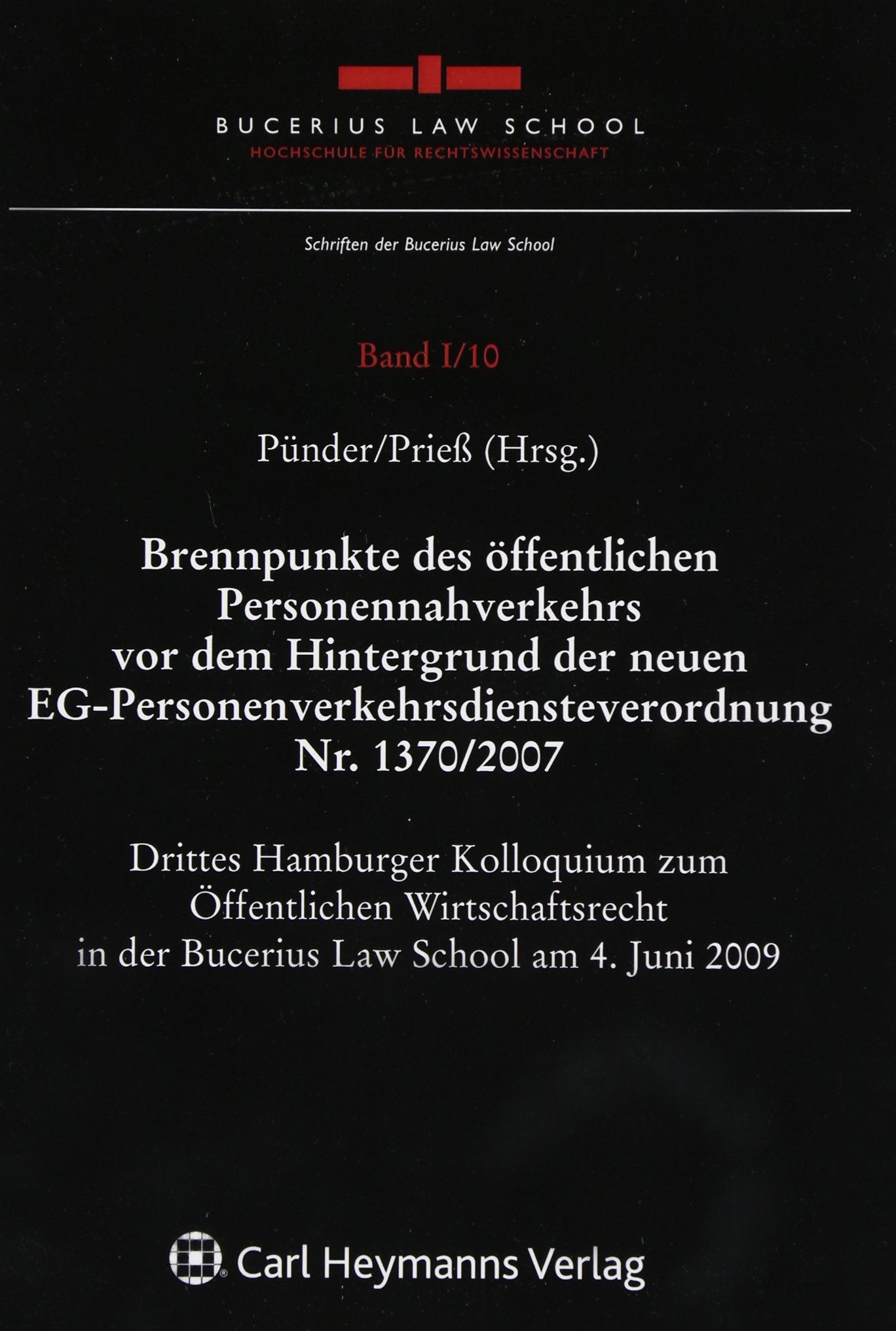 Brennpunkte des öffentlichen Personennahverkehrs vor dem Hintergrund der neuen EG-Personenverkehrsdiensteverordnung Nr. 1370/2007: Drittes Hamburger ... in der Bucerius Law School am 4. Juni 2009 Books
