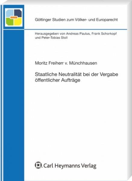 Staatliche Neutralität bei der Vergabe öffentlicher Aufträge (Göttinger Studien zum Völker- und Europarecht) Law