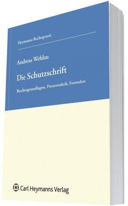 Die Schutzschrift: Rechtsgrundlagen, Prozesstaktik, Formulare Law