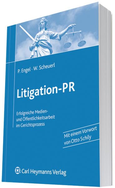 Litigation-PR: Erfolgreiche Medien- und Öffentlichkeitsarbeit im Gerichtsprozess Law