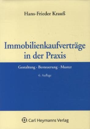 Immobilienkaufverträge in der Praxis: Gestaltung, Besteuerung, Muster Law