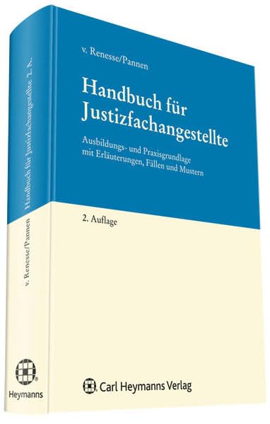 Handbuch für Justizfachangestellte: Ausbildungs- und Praxisgrundlage mit Erläuterungen, Fällen und Mustern Law