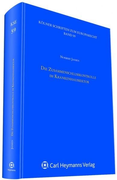 Die Zusammenschlusskontrolle im Krankenhaussektor (Kölner Schriften zum Europarecht) Medicine