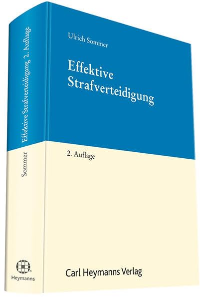 Effektive Strafverteidigung: Ein Handbuch für die Theorie und Praxis der Strafverteidigung - mit grundlegenden Erläuterungen zu Recht, Psychologie und den Überzeugungstechniken des Strafverteidigers Law