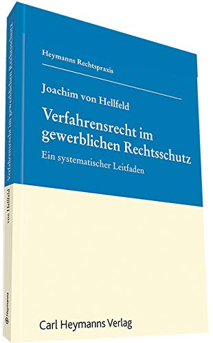 Verfahrensrecht im gewerblichen Rechtsschutz: Ein systematischer Leitfaden Law