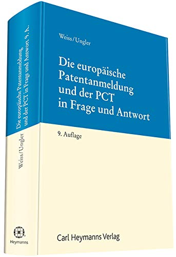 Die europäische Patentanmeldung und der PCT in Frage und Antwort Law