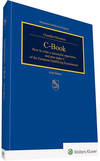 C-Book: How to write a successful Opposition and pass paper C of the European Qualifying Examination: How to write a successfull opposition and pass paper C of the European Qualifying Examination Law