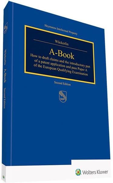 A-Book: How to draft claims and the introductory part of a patent application and pass paper A of the European Qualifying Examination Law