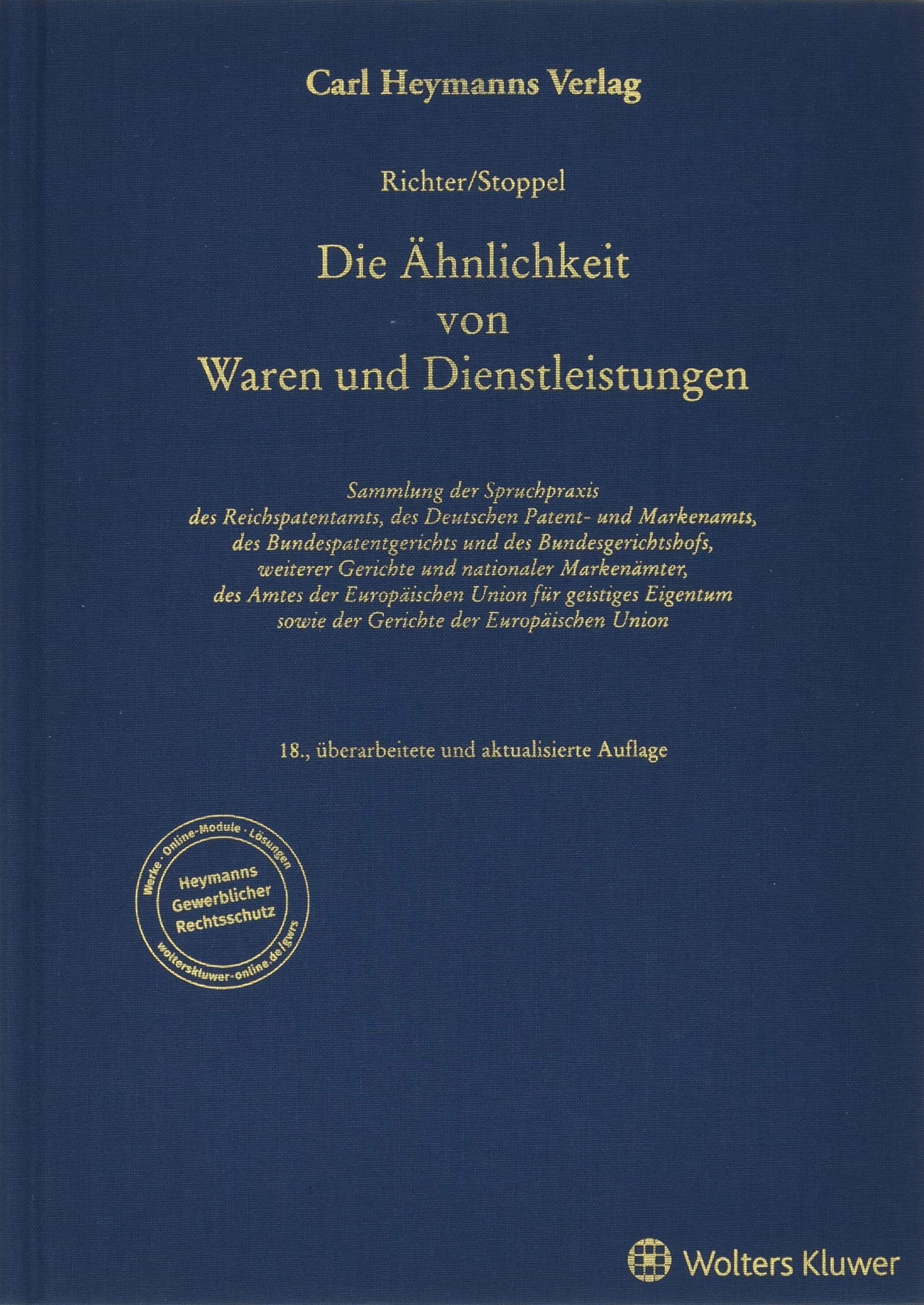 Ähnlichkeit von Waren und Dienstleistungen: Sammlung der Spruchpraxis des Reichspatentamts, des Deutschen Patent- und Markenamts, des ... Union für Geistiges Eigentum sowie der G... Law