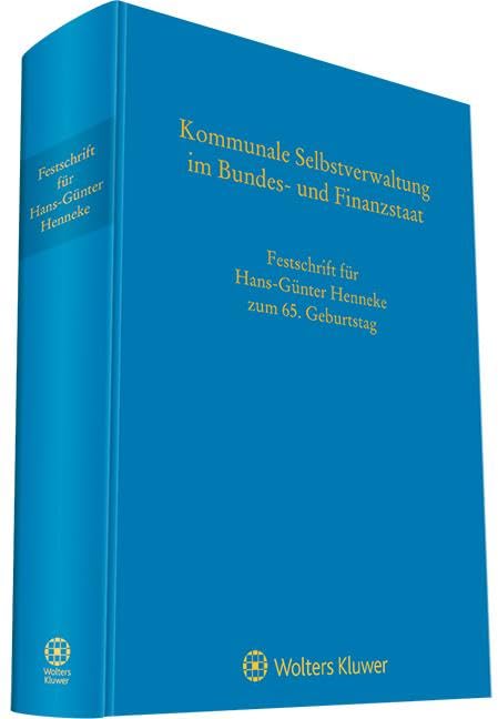 Kommunale Selbstverwaltung im Bundes- und Finanzstaat: Festschrift für Prof. Dr. Henneke Law