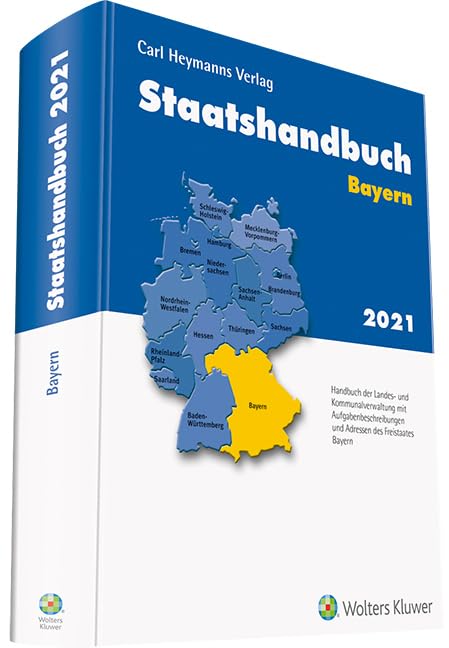 Staatshandbuch Bayern 2021: Handbuch der Landes- und Kommunalverwaltung mit Aufgabenbeschreibungen und Adressen inkl. CD-ROM Law