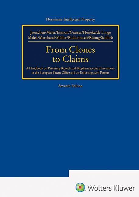 From Clones to Claims: A Handbook on Patenting Biotech and Biopharmaceutical Inventions in the European Patent Office Law