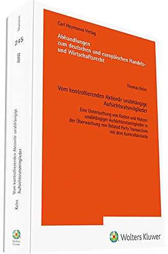 Vom kontrollierenden Aktionär unabhängige Aufsichtsratsmitglieder: Eine Untersuchung von Kosten und Nutzen unabhängiger Aufsichtsratsmitglieder in der ... europäischen Handels- und Wirtschaftsrecht) Law