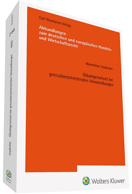 Gläubigerschutz bei grenzüberschreitenden Umwandlungen (Abhandlungen zum deutschen und europäischen Handels- und Wirtschaftsrecht) Law