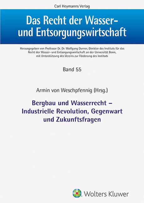 Bergbau und Wasserrecht - Industrielle Revolution, Gegenwar und Zukunftsfragen: Industrielle Revolution, Gegenwart und Zukunftsfragen (Das Recht der Wasser- und Entsorgungswirtschaft) Law