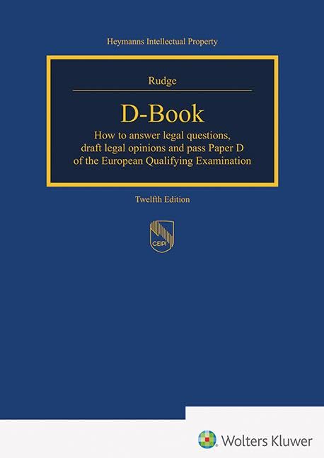 D-Book: How to answer legal opinions, draft legal opinions and pass paper D of the European Qualifying Examination (Heymanns Intellectual Property) Law