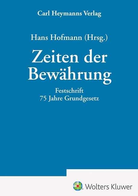 Zeiten der Bewährung - Festschrift 75 Jahre Grundgesetz Law