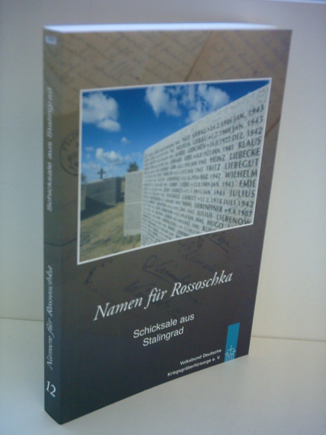 Volksbund deutsche Kriegsgräberfürsorge e.V.: Namen für Rossoschka - Schicksale aus Stalingrad Books