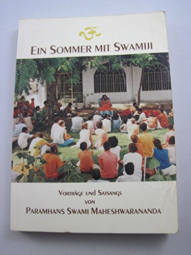 Ein Sommer mit Swamiji - Vorträge und Satsangs von Paramhans Swami Maheshwarananda , Books